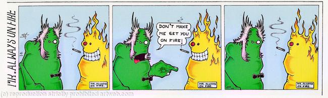 Mr. Always on fire