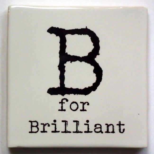 B for Brilliant