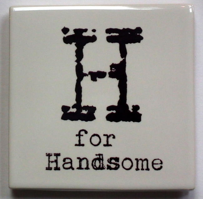 H for Handsome