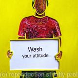 Wash your attitude