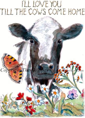 1548 dairy cow I'LL LOVE YOU TILL THE COWS COME HOME Skillipig 6 by 4 greeting card 