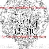 Flower bunch example colouring card ( to my friend)  Any name can be woven into the design in this way, Colour and send or send to be coloured.