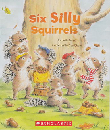 'Six Silly Squirrels' published by Scholastic USA 2018