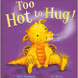 Too Hot To Hug by Steve Smallman (Little Tiger Press July 2010)