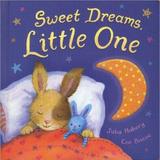 Sweet Dreams Little One, by Julia Hubery, published by Sterling 2012