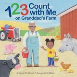 123 Count With Me On Granddad's Farm by Valerie D Johnson, published by West Oak Lane Kids LLC, August 2022by Valerie