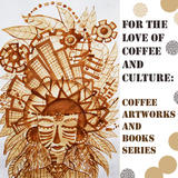 For the Love of Coffee and Culture