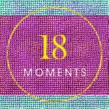 18 Moments