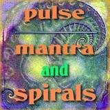 Pulse - mantra and spirals