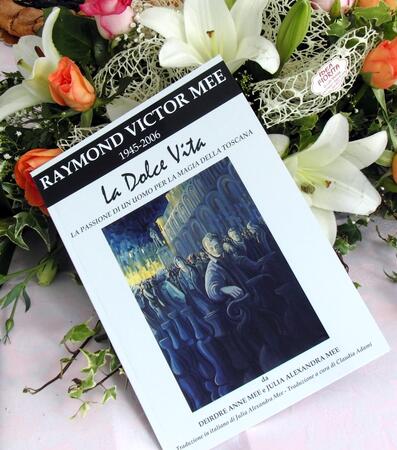 'Raymond Victor Mee: La Dolce Vita - One Man's Passion for the Magic of Tuscany', written by Deirdre Anne Mee and Julia Alexandra Mee (Photograph by Giovanni Pachetti)